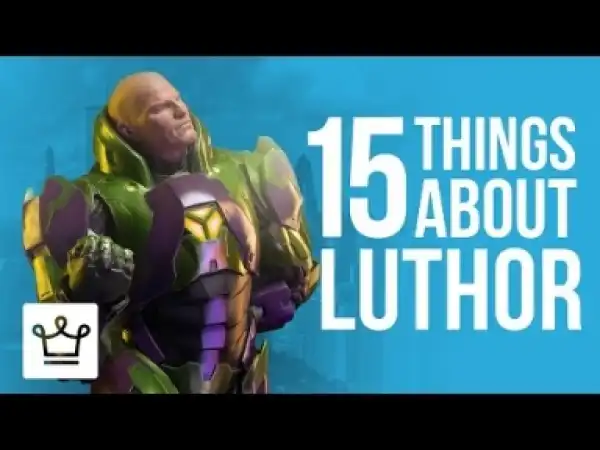 Video: 15 Things You Didnt Know About Lex Luthor